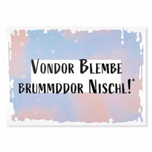 Vondor Blembe brummddor Nischl! Sächsische Sprüche Postkarte Hans Fineart