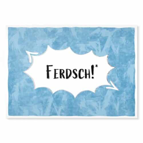 Ferdsch! Sächsische Sprüche Postkarte Hans Fineart