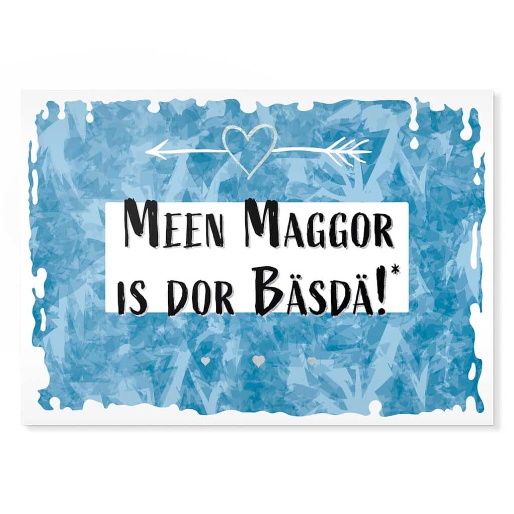 Meen Maggor is dor Bäsdä! Sächsische Sprüche Postkarte Hans Fineart